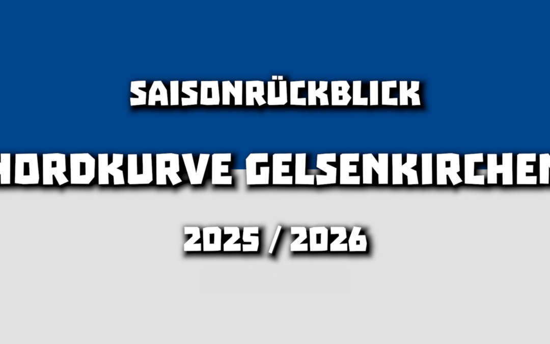 Nordkurve Gelsenkirchen: Auf geht‘s in die neue Saison 2026/27