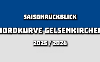 Nordkurve Gelsenkirchen: Auf geht‘s in die neue Saison 2026/27